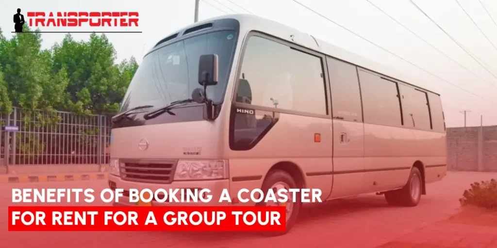 Benefits of Booking a Coaster for Rent for a Group Tour